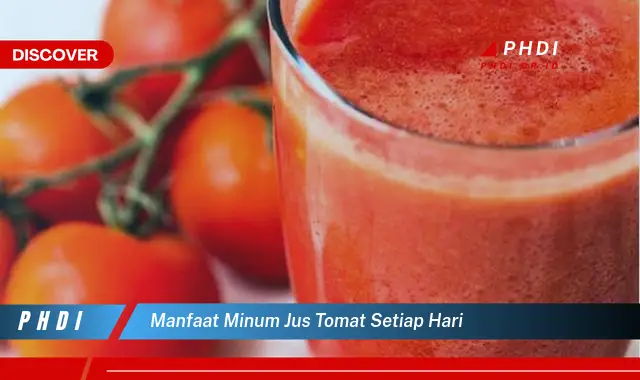 manfaat minum jus tomat setiap hari