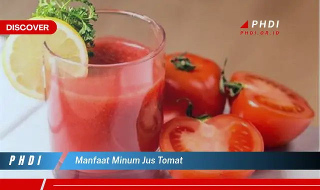 manfaat minum jus tomat