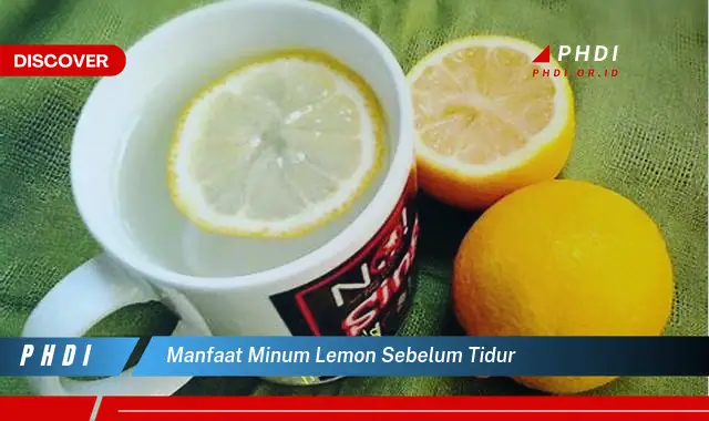 manfaat minum lemon sebelum tidur