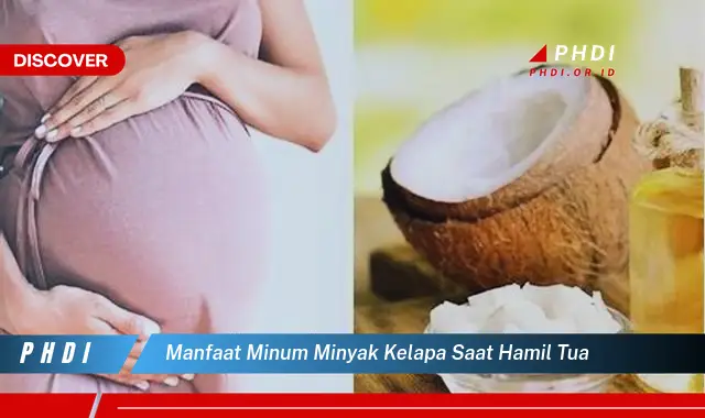 manfaat minum minyak kelapa saat hamil tua