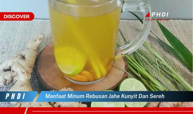 manfaat minum rebusan jahe kunyit dan sereh