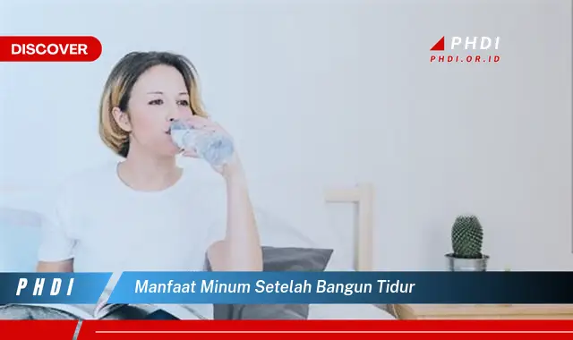 manfaat minum setelah bangun tidur