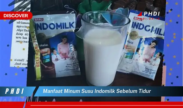 manfaat minum susu indomilk sebelum tidur