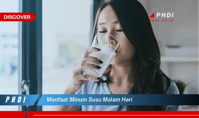 manfaat minum susu malam hari