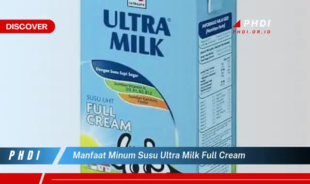 manfaat minum susu ultra milk full cream