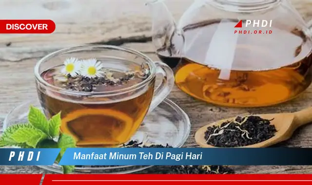 manfaat minum teh di pagi hari