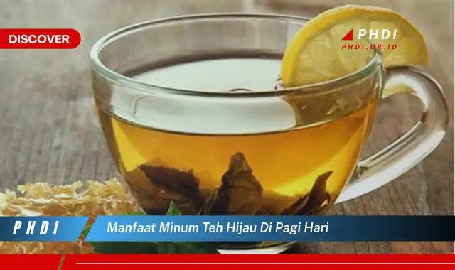 manfaat minum teh hijau di pagi hari