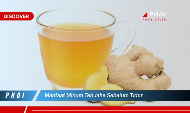 manfaat minum teh jahe sebelum tidur