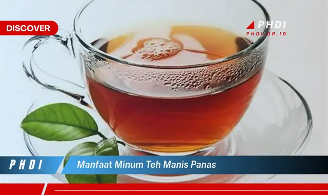 manfaat minum teh manis panas