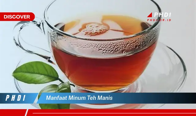 manfaat minum teh manis