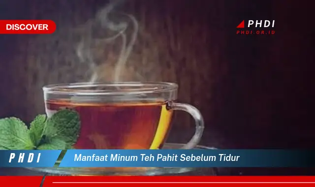 manfaat minum teh pahit sebelum tidur