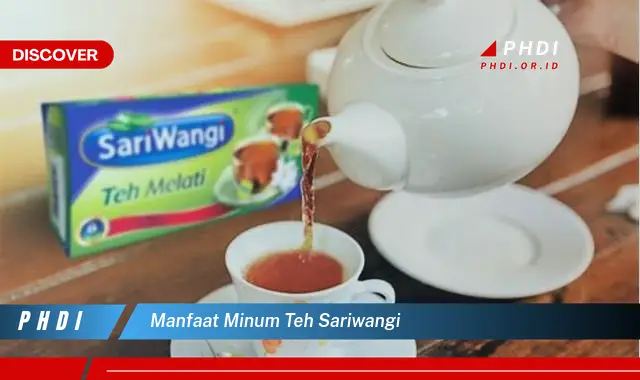 manfaat minum teh sariwangi