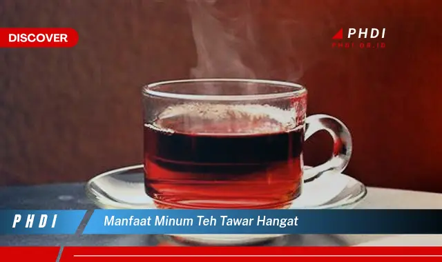 manfaat minum teh tawar hangat