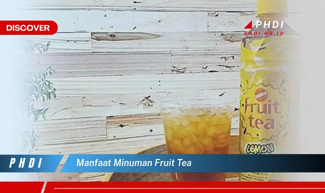 manfaat minuman fruit tea