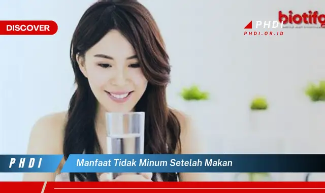 manfaat tidak minum setelah makan