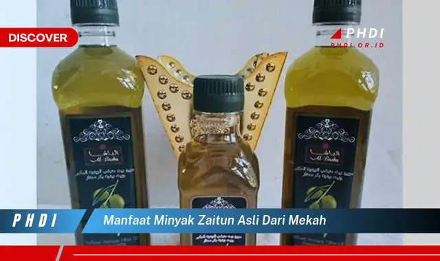 manfaat minyak zaitun asli dari mekah