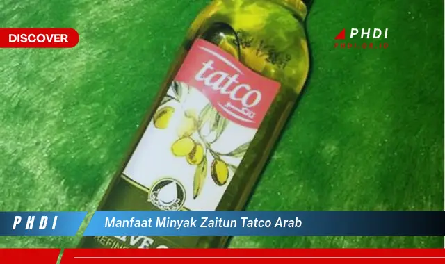 manfaat minyak zaitun tatco arab