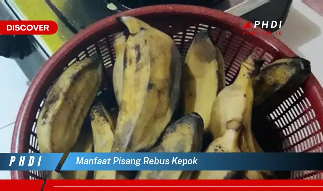 manfaat pisang rebus kepok