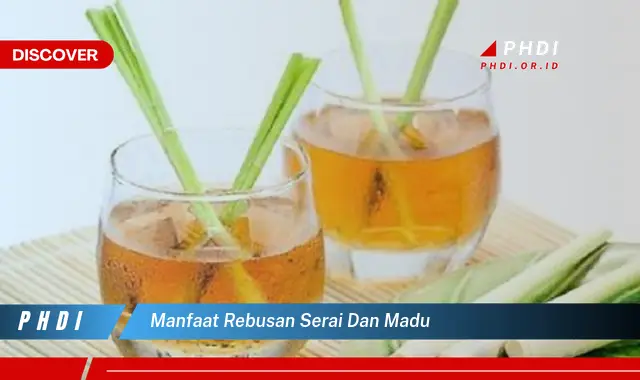 manfaat rebusan serai dan madu