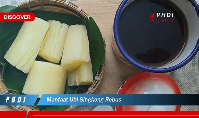 manfaat ubi singkong rebus