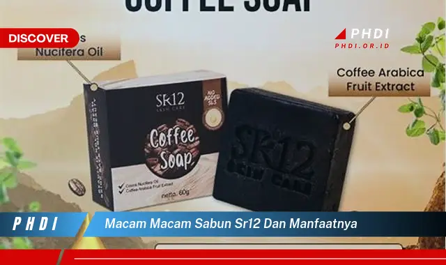 macam macam sabun sr12 dan manfaatnya