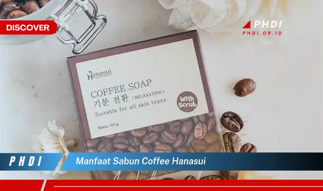 manfaat sabun coffee hanasui