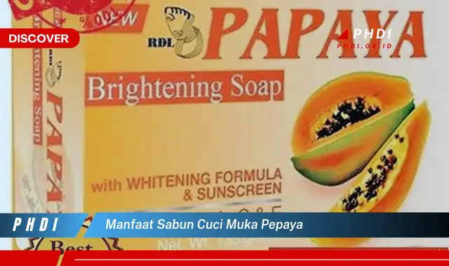 manfaat sabun cuci muka pepaya