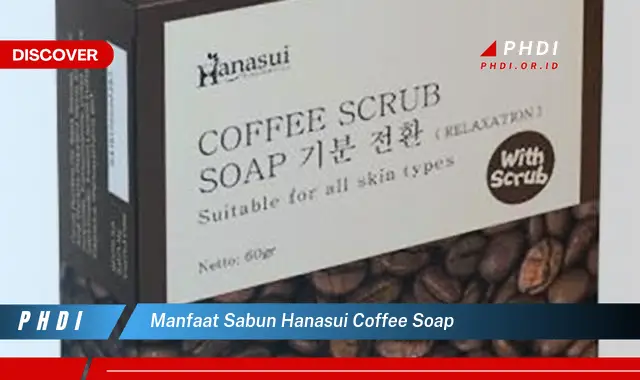 manfaat sabun hanasui coffee soap