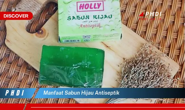 manfaat sabun hijau antiseptik