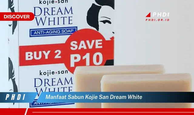 manfaat sabun kojie san dream white