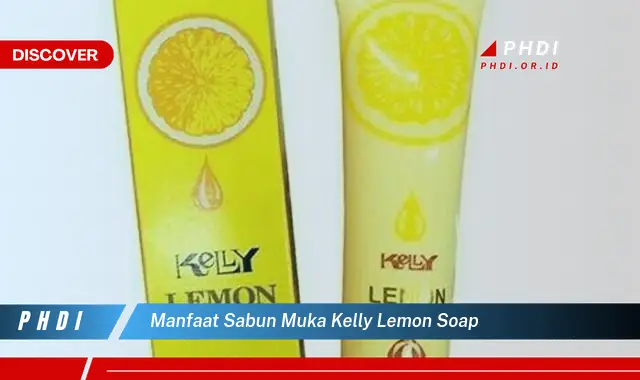 manfaat sabun muka kelly lemon soap