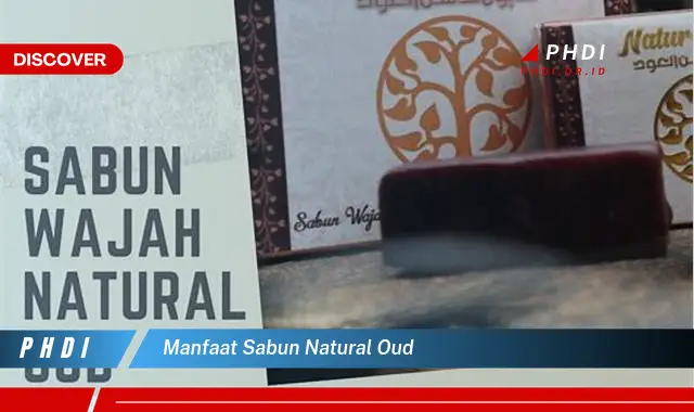 manfaat sabun natural oud