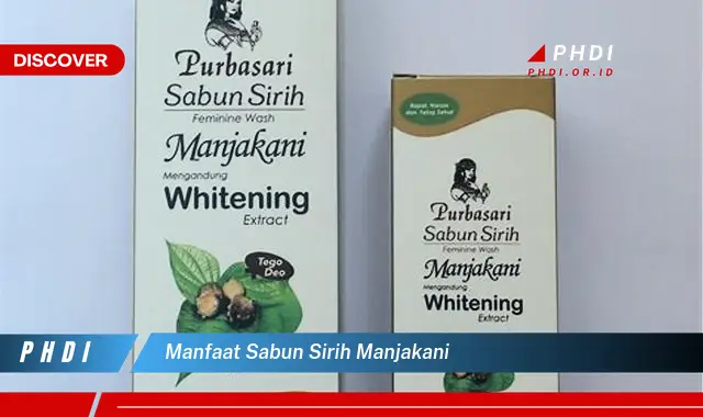 manfaat sabun sirih manjakani