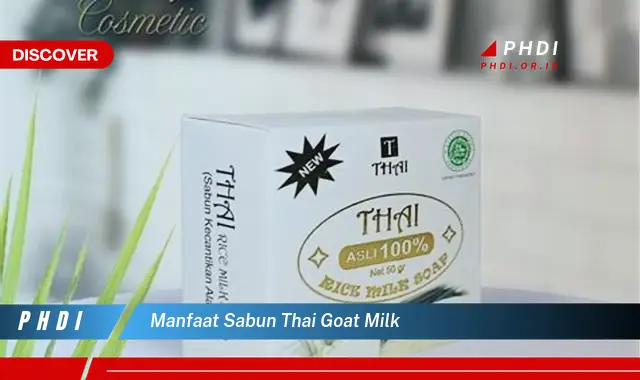 manfaat sabun thai goat milk