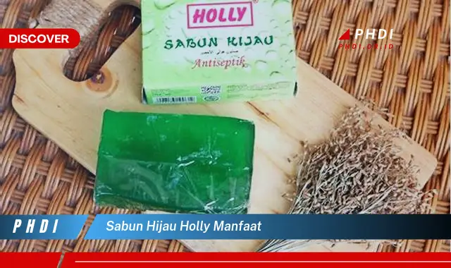 sabun hijau holly manfaat