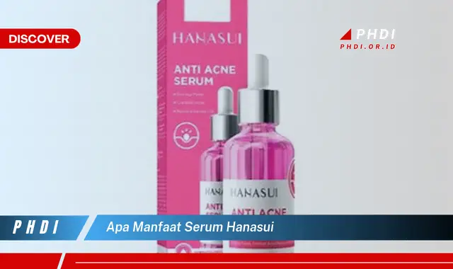 apa manfaat serum hanasui