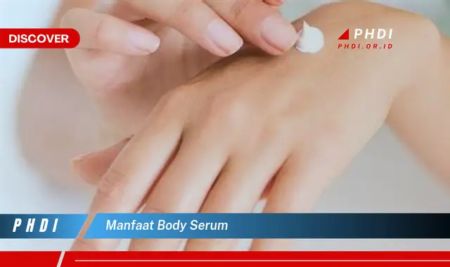 manfaat body serum