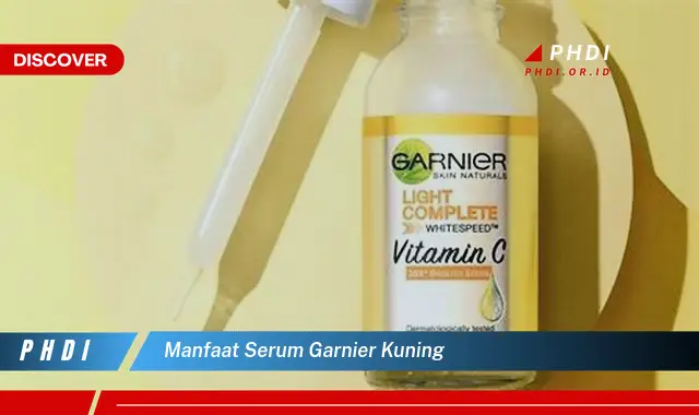 Temukan 7 Manfaat Serum Garnier Kuning yang Bikin Kamu Penasaran
