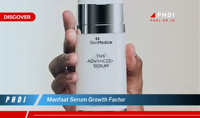 manfaat serum growth factor