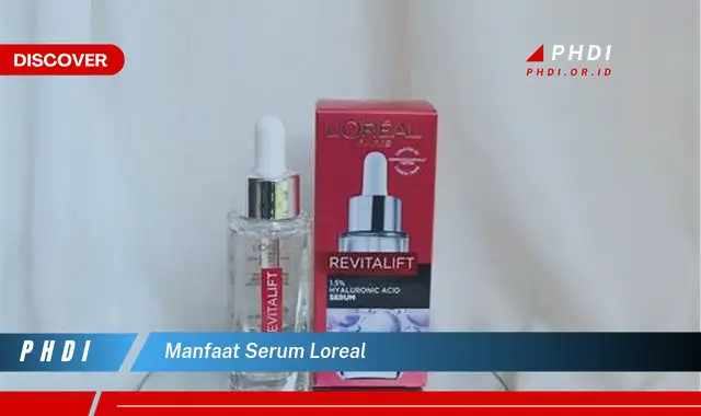 manfaat serum loreal