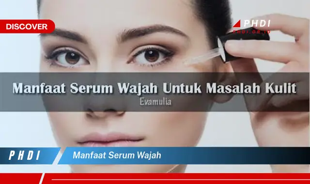 manfaat serum wajah