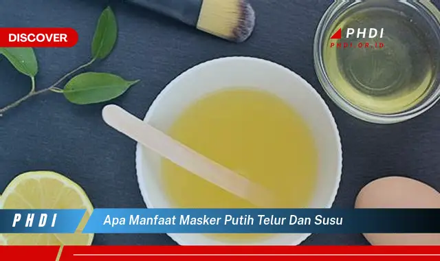 apa manfaat masker putih telur dan susu