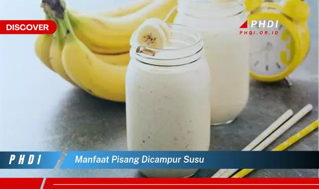 manfaat pisang dicampur susu