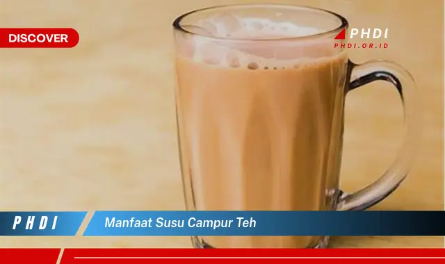 manfaat susu campur teh