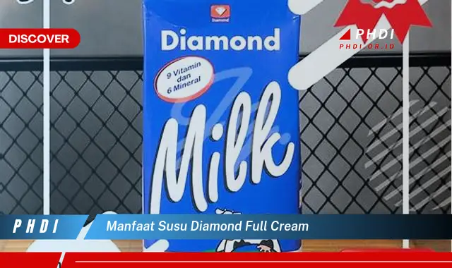 manfaat susu diamond full cream