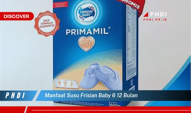 Ketahui Manfaat Susu Frisian Baby 6-12 Bulan yang Wajib Kamu Intip!