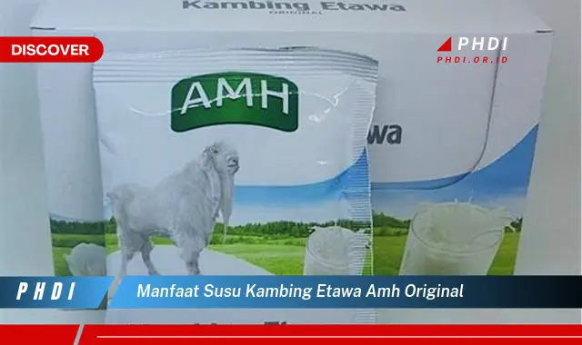 manfaat susu kambing etawa amh original