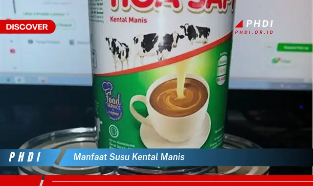 manfaat susu kental manis