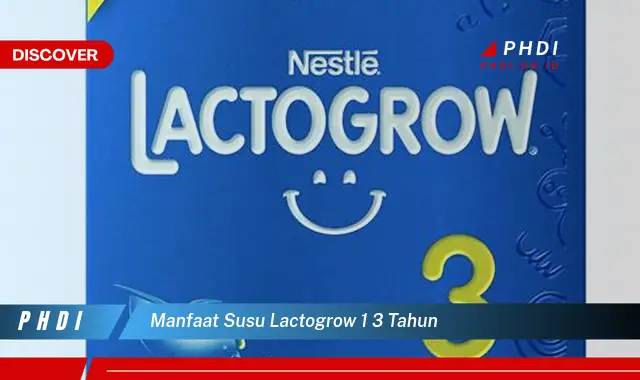 manfaat susu lactogrow 1 3 tahun