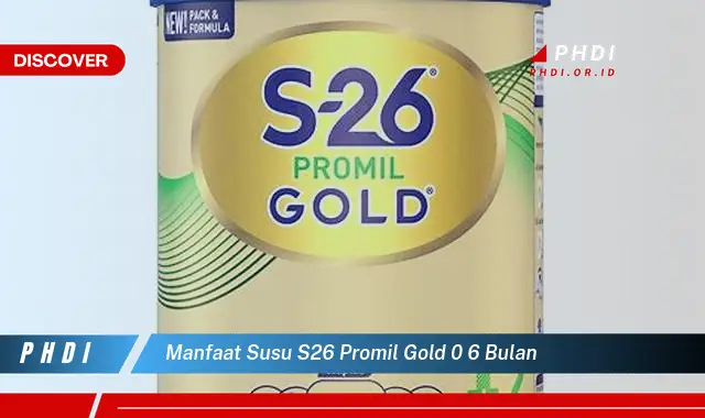 manfaat susu s26 promil gold 0 6 bulan